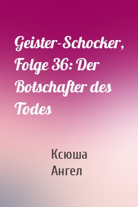 Geister-Schocker, Folge 36: Der Botschafter des Todes