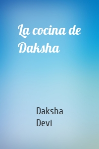 La cocina de Daksha