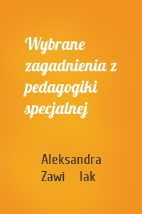 Wybrane zagadnienia z pedagogiki specjalnej