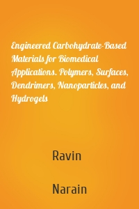 Engineered Carbohydrate-Based Materials for Biomedical Applications. Polymers, Surfaces, Dendrimers, Nanoparticles, and Hydrogels