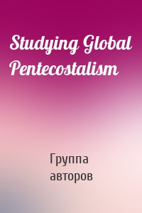 Studying Global Pentecostalism