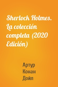Sherlock Holmes. La colección completa (2020 Edición)