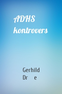 ADHS kontrovers