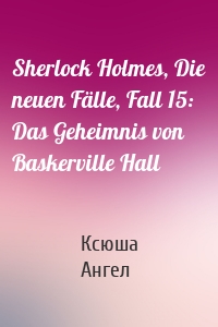 Sherlock Holmes, Die neuen Fälle, Fall 15: Das Geheimnis von Baskerville Hall