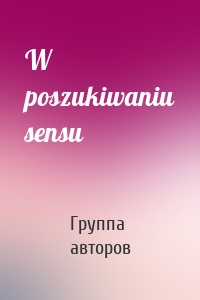 W poszukiwaniu sensu