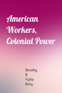 American Workers, Colonial Power