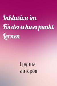 Inklusion im Förderschwerpunkt Lernen