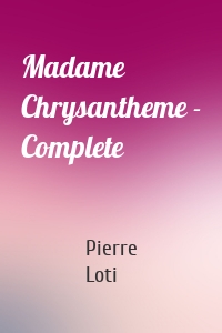 Madame Chrysantheme - Complete