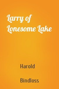 Larry of Lonesome Lake