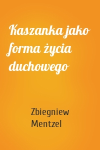 Kaszanka jako forma życia duchowego