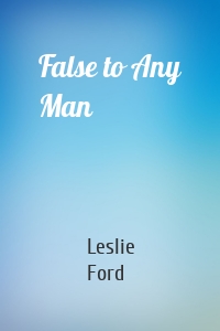False to Any Man