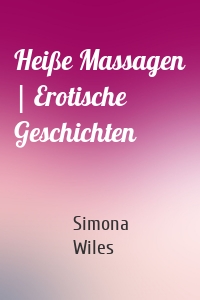 Heiße Massagen | Erotische Geschichten