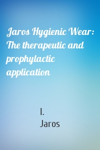 Jaros Hygienic Wear: The therapeutic and prophylactic application