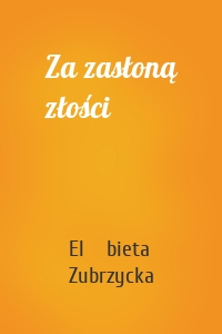 Za zasłoną złości