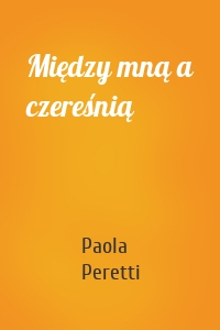 Między mną a czereśnią