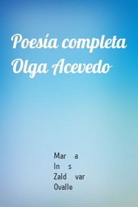 Poesía completa Olga Acevedo