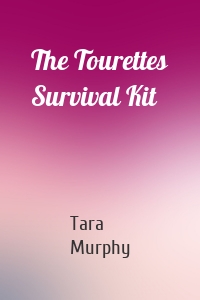 The Tourettes Survival Kit