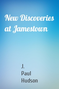 New Discoveries at Jamestown