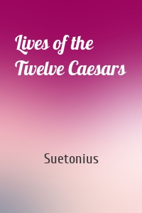 Lives of the Twelve Caesars