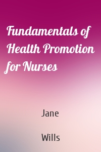 Fundamentals of Health Promotion for Nurses