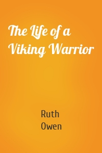 The Life of a Viking Warrior