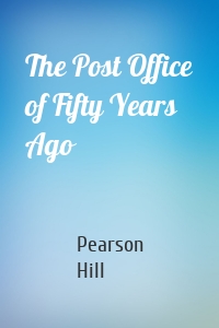 The Post Office of Fifty Years Ago