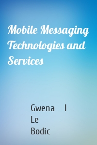 Mobile Messaging Technologies and Services