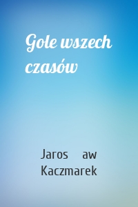 Gole wszech czasów