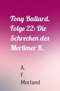 Tony Ballard, Folge 22: Die Schrecken des Mortimer K.
