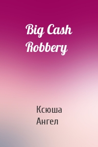 Big Cash Robbery