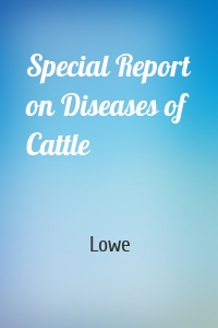 Special Report on Diseases of Cattle
