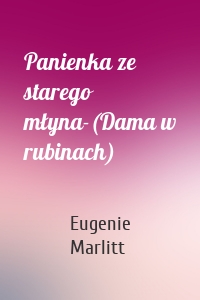 Panienka ze starego młyna-(Dama w rubinach)