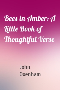 Bees in Amber: A Little Book of Thoughtful Verse