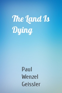 The Land Is Dying