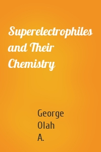 Superelectrophiles and Their Chemistry