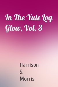 In The Yule Log Glow, Vol. 3