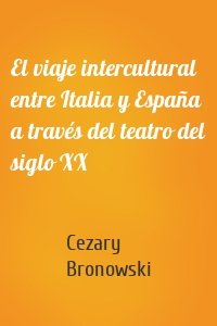 El viaje intercultural entre Italia y España a través del teatro del siglo XX