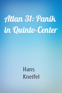 Atlan 31: Panik in Quinto-Center