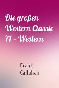 Die großen Western Classic 71 – Western
