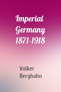 Imperial Germany 1871-1918