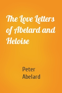 The Love Letters of Abelard and Heloise