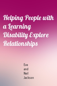 Helping People with a Learning Disability Explore Relationships