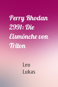 Perry Rhodan 2991: Die Eismönche von Triton