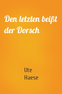 Den letzten beißt der Dorsch
