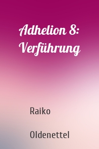 Adhelion 8: Verführung