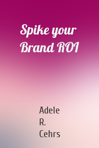 Spike your Brand ROI