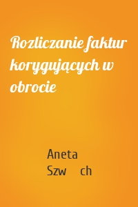 Rozliczanie faktur korygujących w obrocie