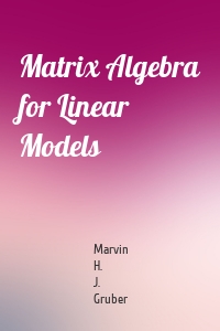 Matrix Algebra for Linear Models