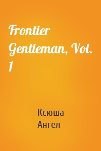 Frontier Gentleman, Vol. 1