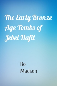 The Early Bronze Age Tombs of Jebel Hafit